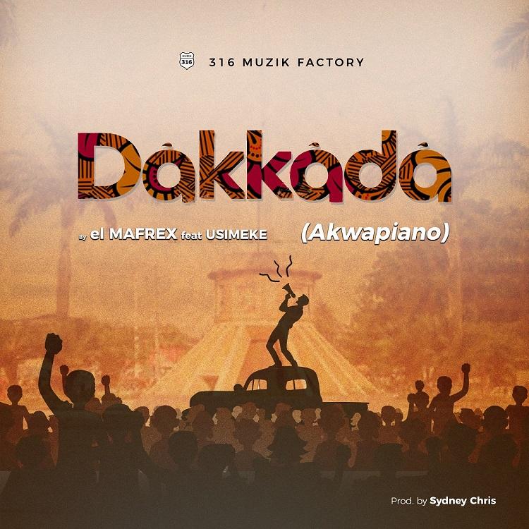 Dakkada (Akwapiano) – El Mafrex ft. Usimeke