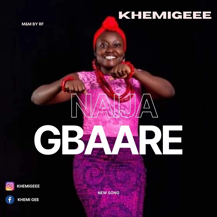 Naija Gbaare – Khemigeee