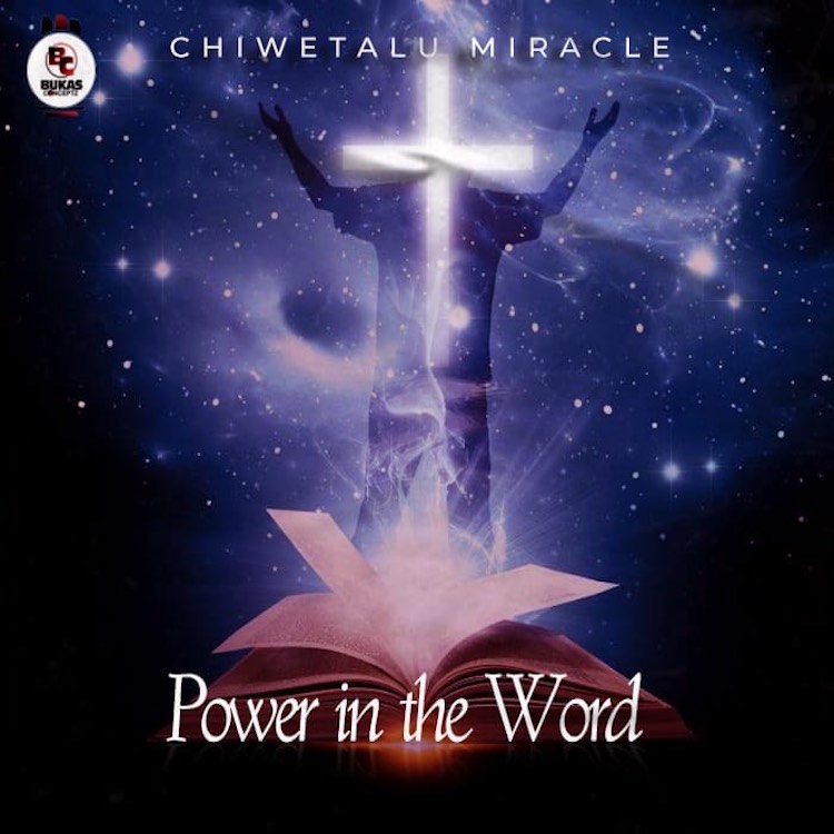 Power In The Word – Chiwetalu Miracle