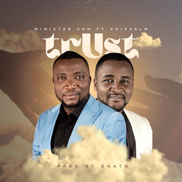 Trust – Minister Sam ft. Ani Psalm