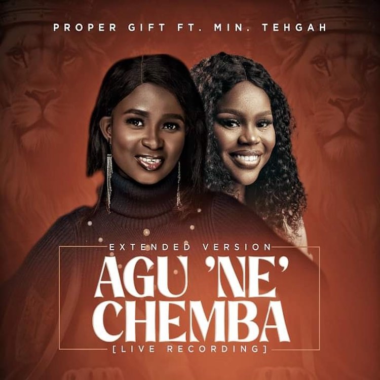 Agu 'Ne Chemba - Proper Gift ft. Min. Tehgah