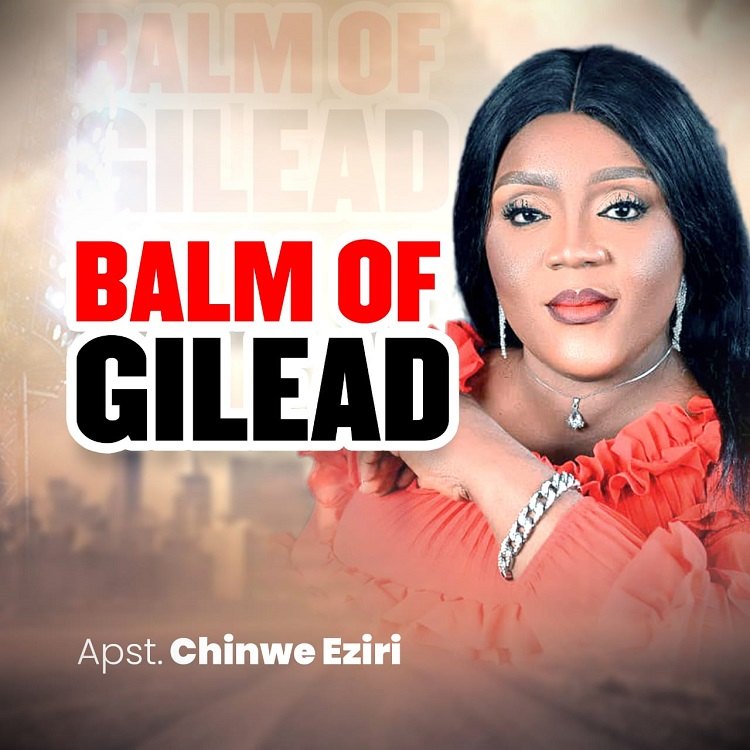 Balm Of Gilead – Apostle Chinwe Eziri