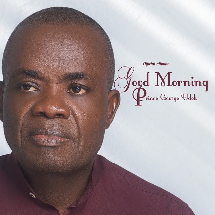 Good Morning – Prince George Udoh