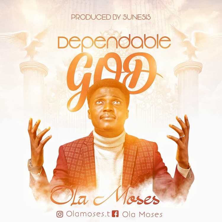 Dependable God - Ola Moses