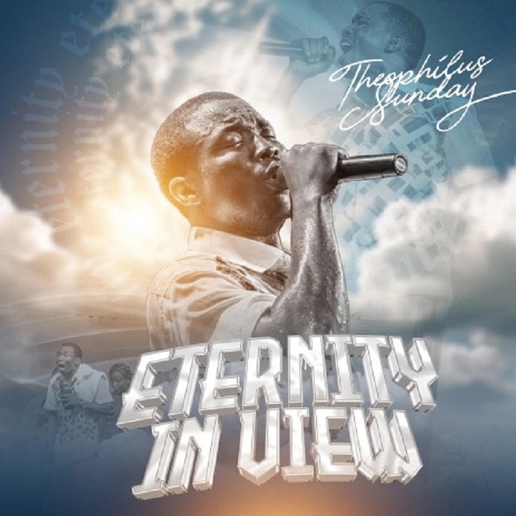 Eternity in View – Theophilus Sunday & 1Spirit