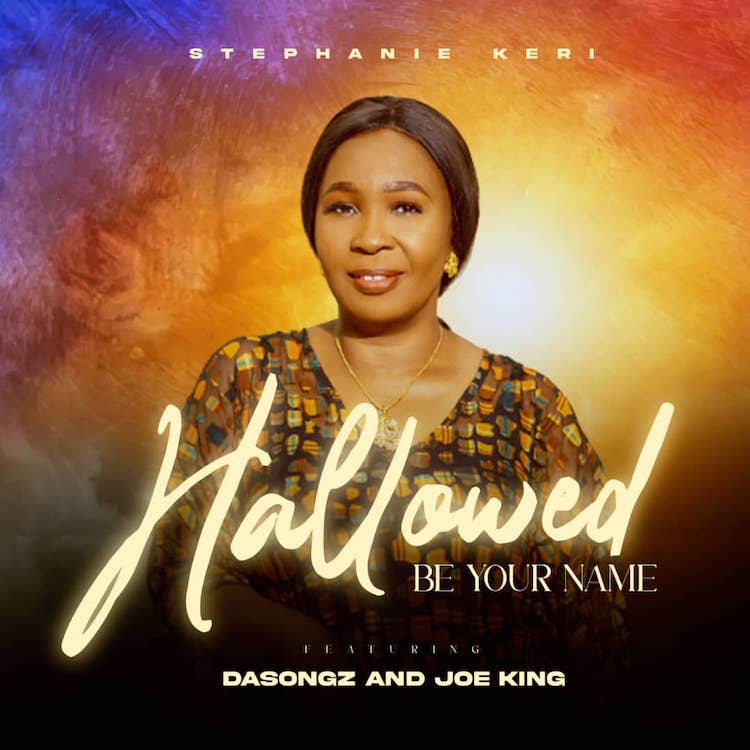 Hallowed Be Your Name - Stephanie keri ft. Dasongz & Joe King