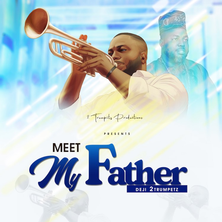 Meet My Father - Deji 2Trumpetz