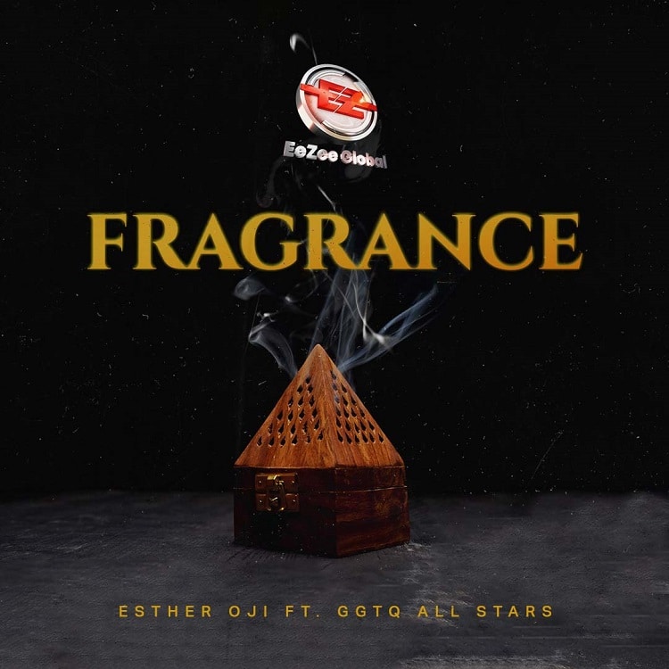 Fragrance – Esther Oji ft. GGTQ All Stars