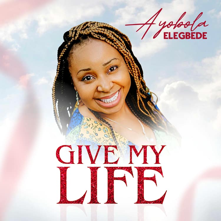 Give My Life - Ayobola Elegbede