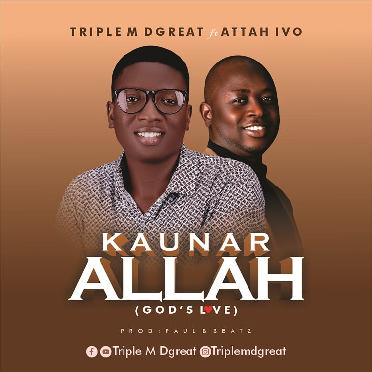 Kauna Allah – Triple M DGreat ft. Attah Ivo