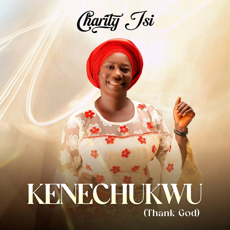 Kenechukwu (Thank God) – Charity Isi