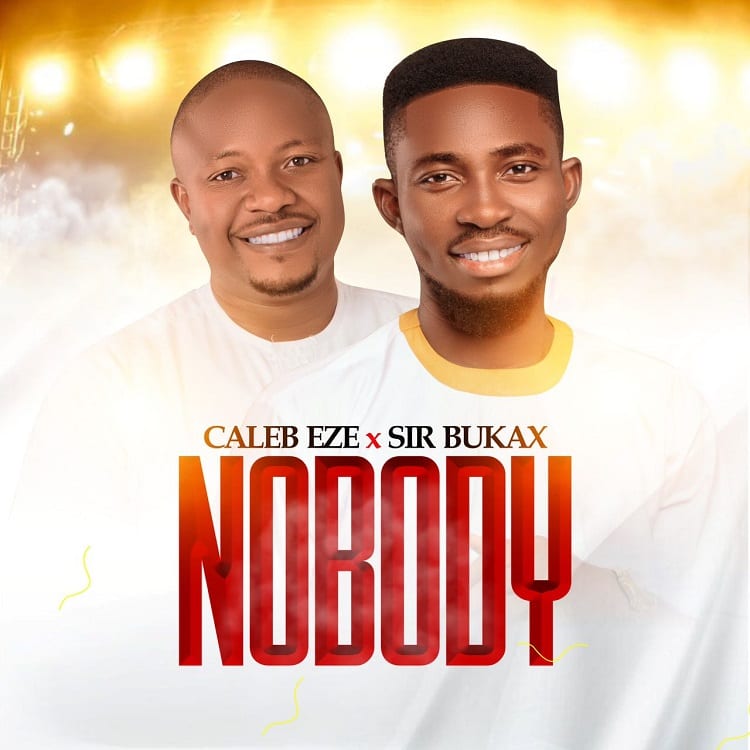 Nobody - Caleb Eze ft. Sir Bukax