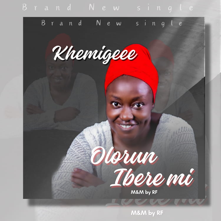Olorun Ibere Mi - Khemigeee