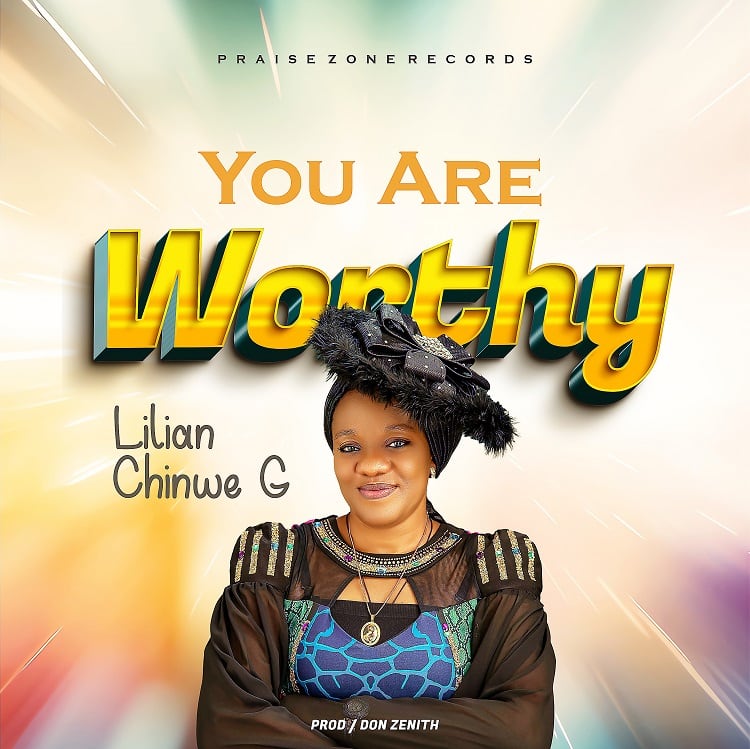 You Are Worthy – Lilian Chinwe. G