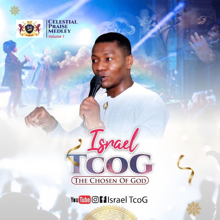 Celestial Praise Medley - Israel TcoG