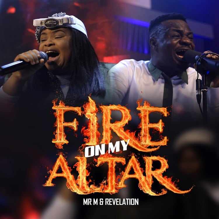 Fire On My Altar – Mr M & Revelation