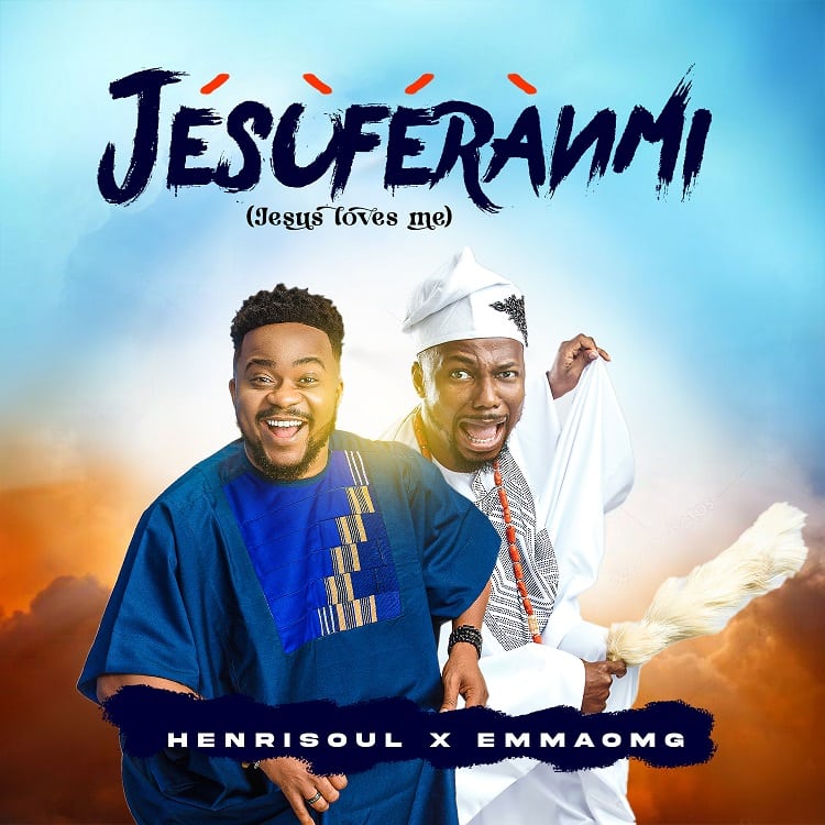 Jesuferanmi (Jesus Loves Me) – Henrisoul ft. EmmaOMG