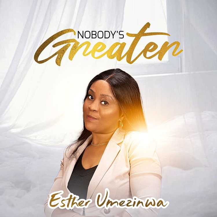 Nobody's Greater – Esther Umezinwa