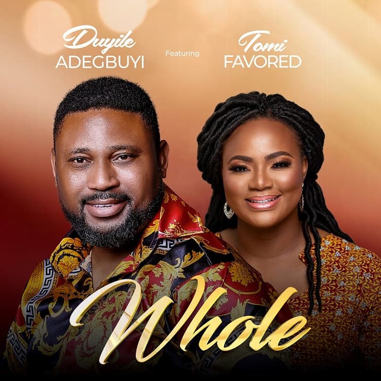 Whole – Duyile Adegbuyi ft. Tomi Favored