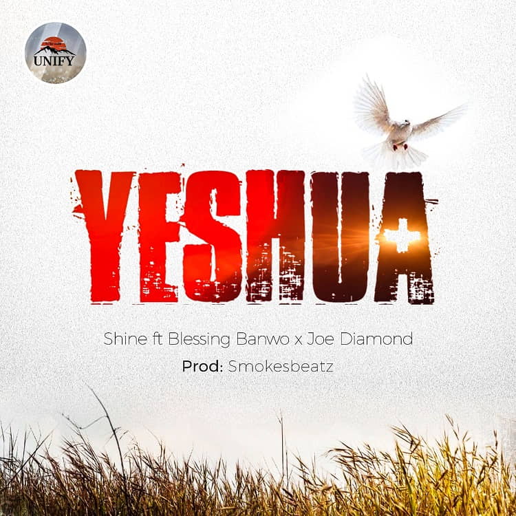 Yeshua - Shine ft. Blessing Banwo & Joe Diamond