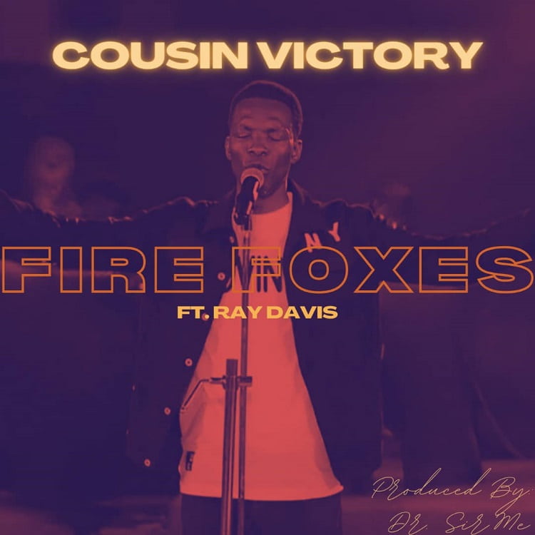 Fire Foxes - Cousin Victory Ft. Ray Davis