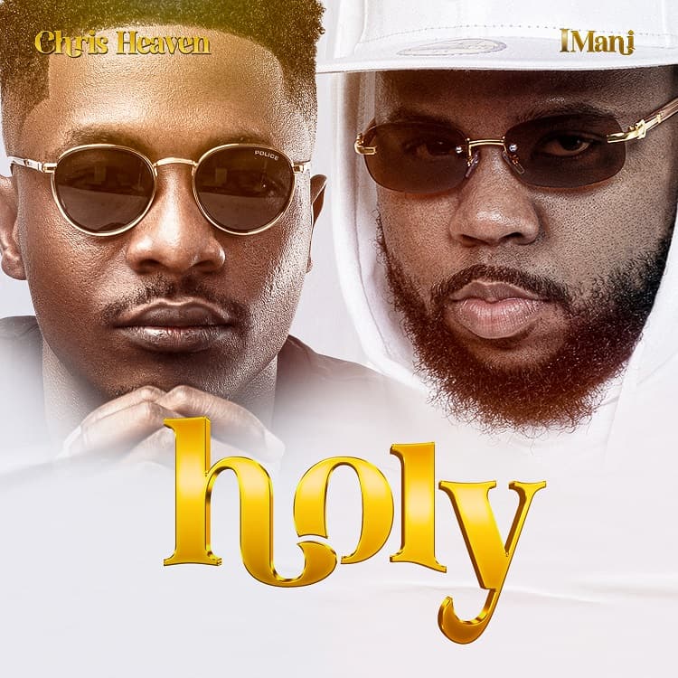 Holy – Chris Heaven ft. Imani