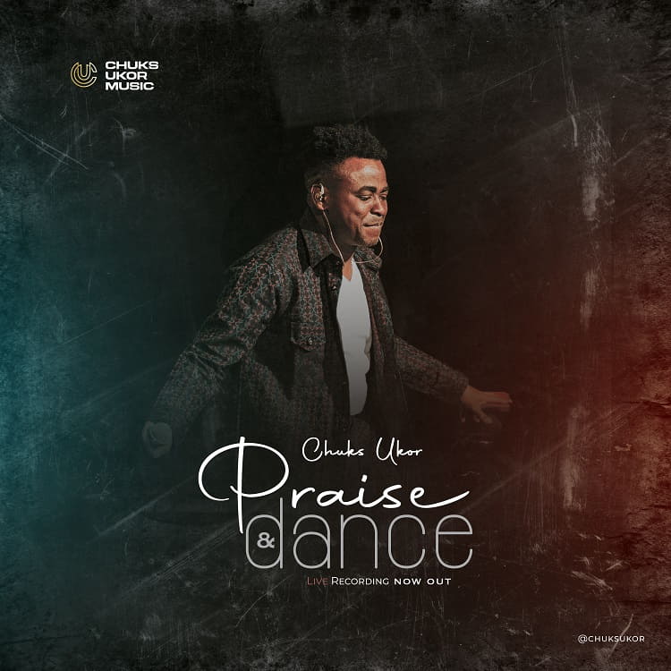 Praise and Dance - Chuks Ukor