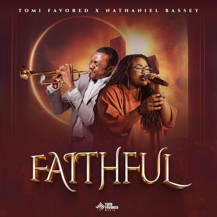 Faithful – Tomi Favored ft. Nathaniel Bassey
