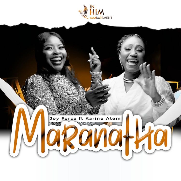 Maranatha - Joy Forze ft Karine Atem