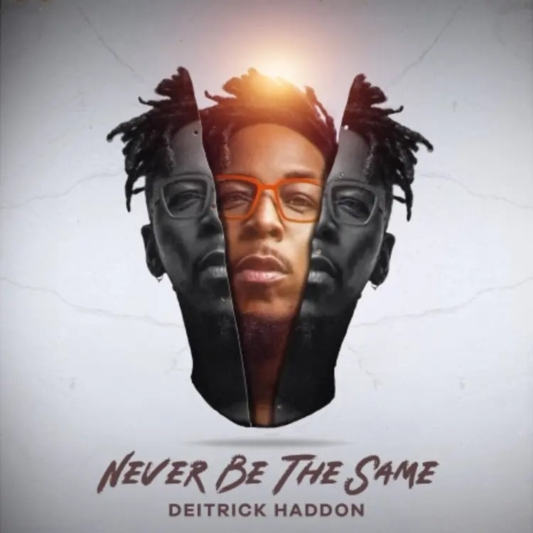 Never Be The Same - Deitrick Haddon