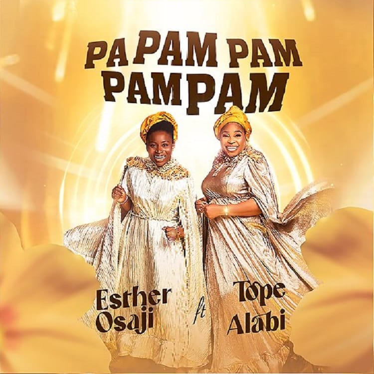 Pa Pam Pam Pam Pam – Esther Osaji ft. Tope Alabi