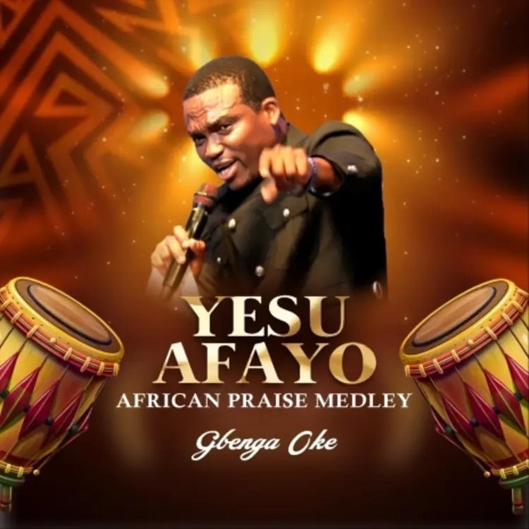Yesu Afayo (African Praise Medley) – Gbenga Oke