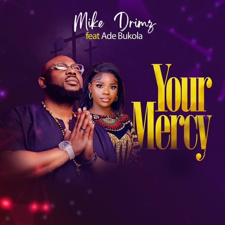 Your Mercy - Mike Drimz ft. Ade Bukola
