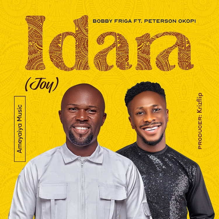 Idara (Joy) - Bobby Friga ft. Peterson Okopi
