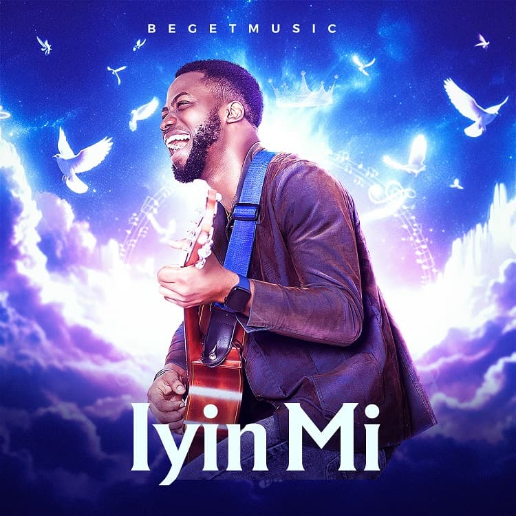 Iyin Mi – BegetMusic