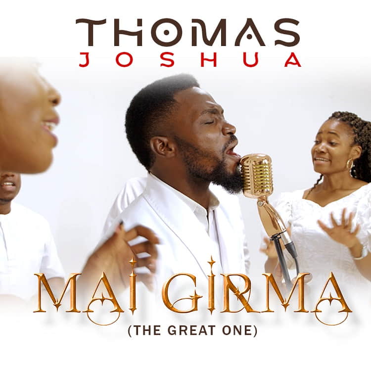 Mai Girma (The Great One) – Thomas Joshua