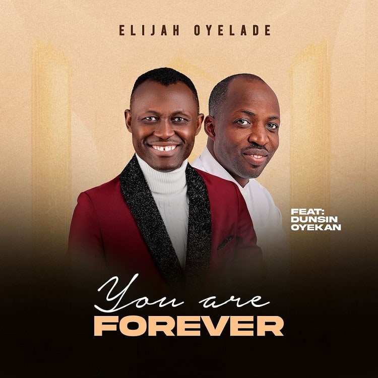 You Are Forever – Elijah Oyelade ft. Dunsin Oyekan