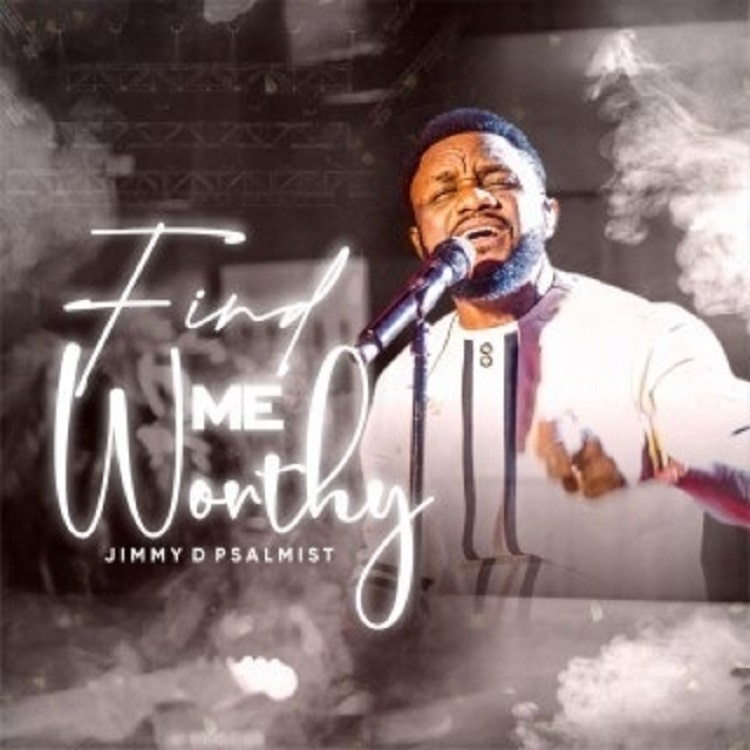 Find Me Worthy – Jimmy D Psalmist