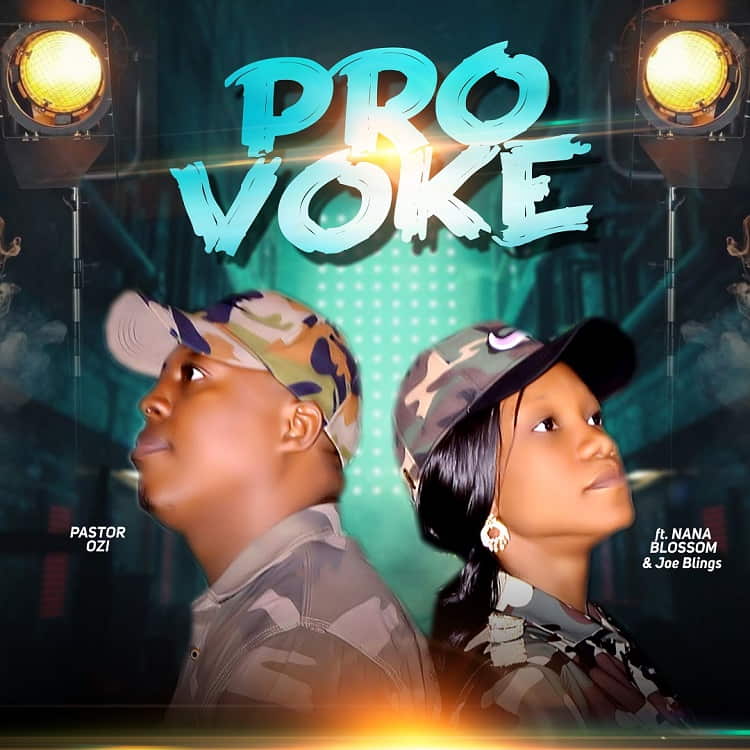 Provoke - Pastor Ozi Ft. Nana Blossom