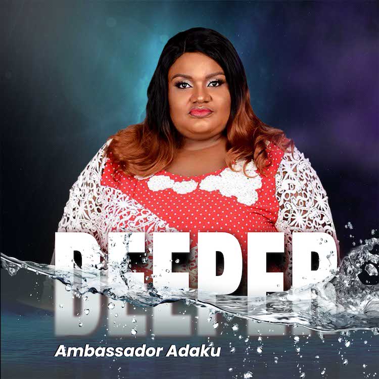 Deeper - Ambassador Adaku