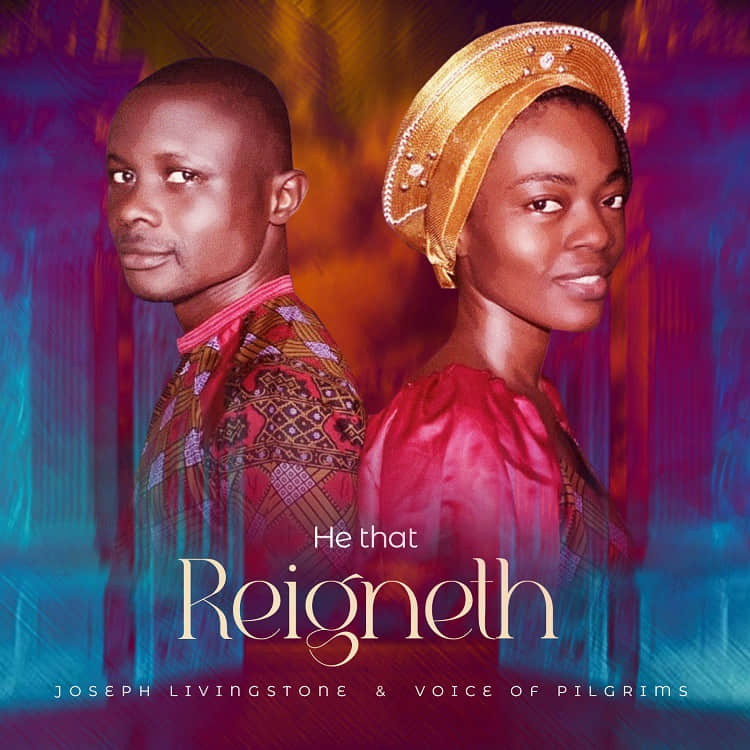 He That Reigneth – Joseph Livingstone & Voice Of Pilgrims