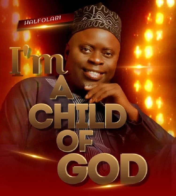 I'm A Child Of God – Halfolabi