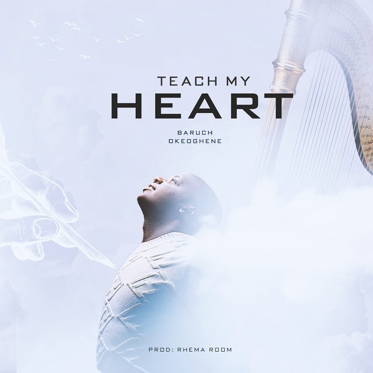 Teach My Heart – Baruch Okeoghene
