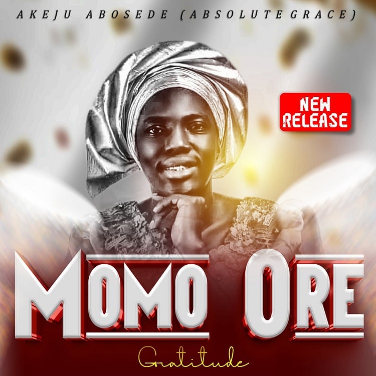 Gratitude (Momo Ore) – Akeju Abosede (Absolute Grace)