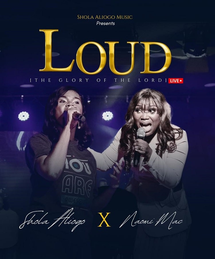 LOUD (The Glory of The Lord) – Shola Aliogo ft. Naomi Mac