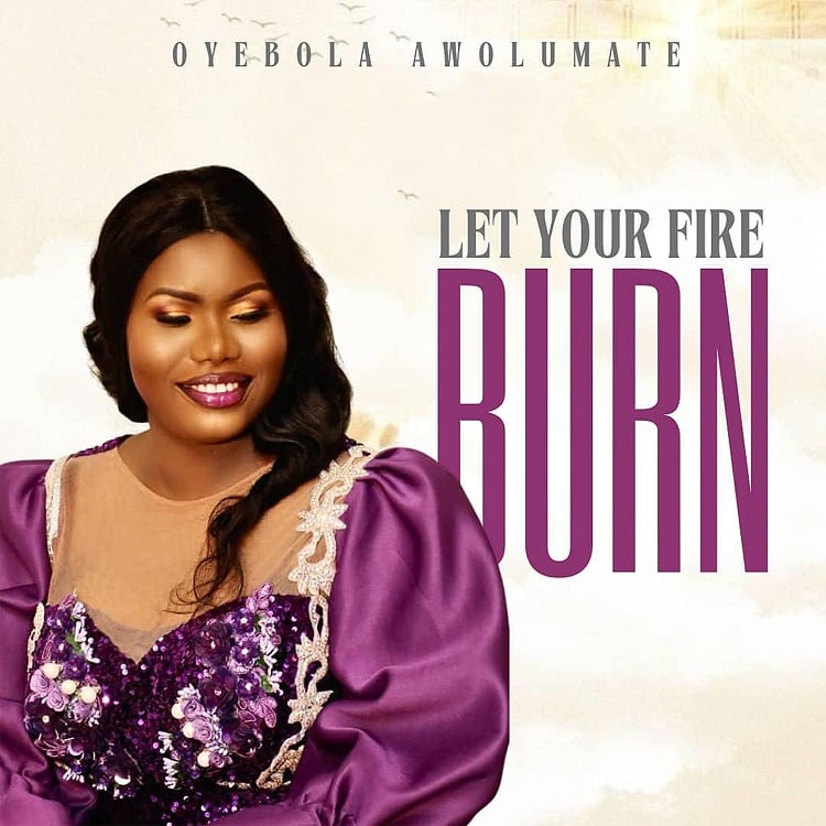 Let Your Fire Burn – Oyebola Awolumate