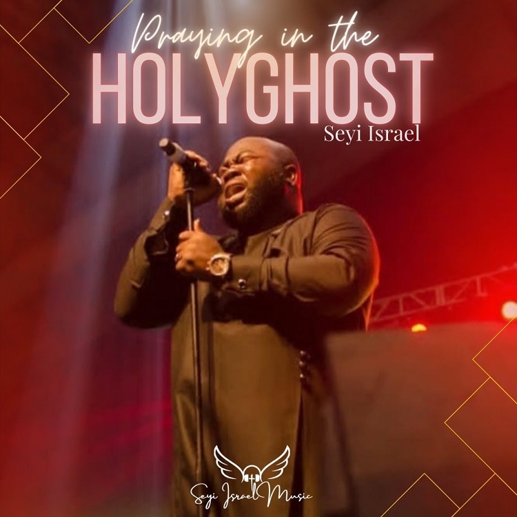 Praying In The Holy Ghost – Seyi Israel