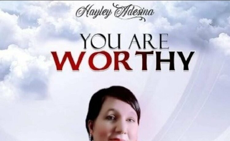 You Are Worthy – Hayley Adesina