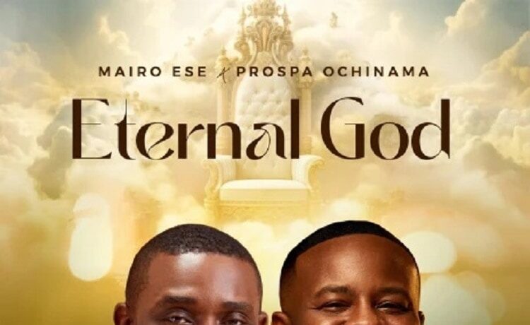 Eternal God – Mairo Ese ft. Prospa Ochimana