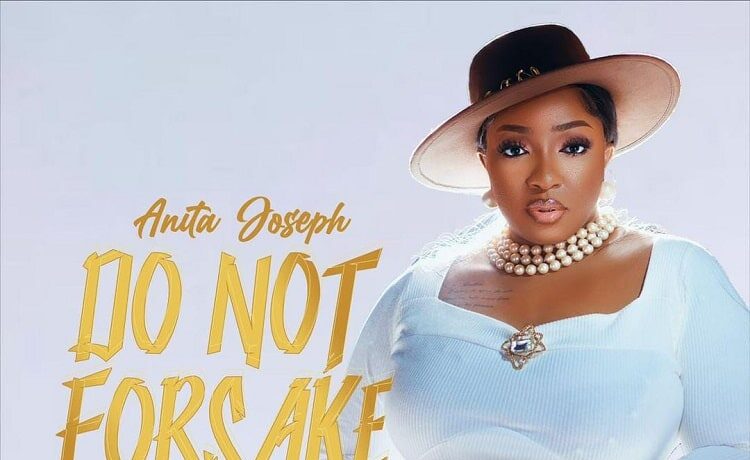 Do Not Forsake Me – Anita Joseph